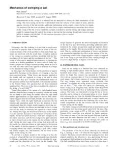 Mechanics of swinging a bat Rod Crossa兲 Department of Physics, University of Sydney, Sydney NSW 2006, Australia 共Received 3 June 2008; accepted 27 August 2008兲 Measurements on the swing of a baseball bat are analyz