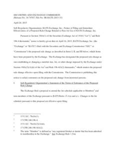 SECURITIES AND EXCHANGE COMMISSION (Release No; File No. SR-BATSApril 20, 2015 Self-Regulatory Organizations; BATS Exchange, Inc.; Notice of Filing and Immediate Effectiveness of a Proposed Rule Chang