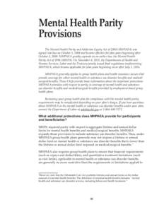 Mental Health Parity Provisions The Mental Health Parity and Addiction Equity Act of[removed]MHPAEA) was signed into law on October 3, 2008 and became eﬀective for plan years beginning after October 3, 2009. MHPAEA great