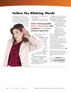 Follow the Blinking Words You’re busy, maybe even overwhelmed. How can you quickly and easily become a better listener? Try using a technique called “follow the blinking words.” Practice the exercise with coworkers
