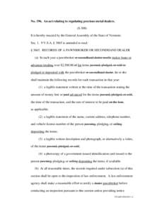 No[removed]An act relating to regulating precious metal dealers. (S.308) It is hereby enacted by the General Assembly of the State of Vermont: Sec[removed]V.S.A. § 3865 is amended to read: § 3865. RECORDS OF A PAWNBROKER O