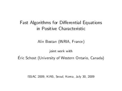Fast Algorithms for Differential Equations in Positive Characteristic Alin Bostan (INRIA, France) joint work with  ´ Schost (University of Western Ontario, Canada)