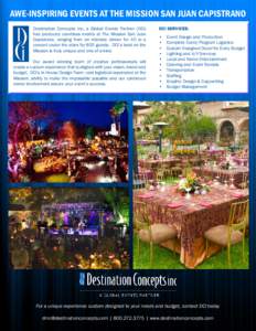 AWE-INSPIRING EVENTS AT THE MISSION SAN JUAN CAPISTRANO Destination Concepts inc, a Global Events Partner (DCi) has produced countless events at The Mission San Juan Capistrano, ranging from an intimate dinner for 40 to 