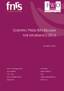 SCIENTIFIC PRIZES IBM BELGIUM FOR INFORMATICS 2013 OCTOBER 2, 2013 Pour tout renseignement: