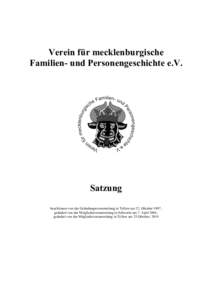 Verein für mecklenburgische Familien- und Personengeschichte e.V. Satzung beschlossen von der Gründungsversammlung in Tellow am 22. Oktober 1997, geändert von der Mitgliederversammlung in Schwerin am 7. April 2001,