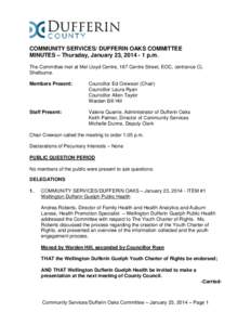 COMMUNITY SERVICES/ DUFFERIN OAKS COMMITTEE MINUTES – Thursday, January 23, [removed]p.m. The Committee met at Mel Lloyd Centre, 167 Centre Street, EOC, (entrance C), Shelburne. Members Present: