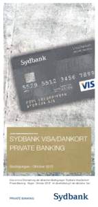 Sydbank Visa/Dankort Private Banking Bedingungen · Oktober 2013 Dies ist eine Übersetzung der dänischen Bedingungen “Sydbank Visa/Dankort Private Banking · Regler · Oktober 2013”. Im Zweifelsfalle gilt der däni