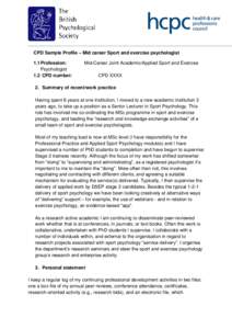 CPD Sample Profile – Mid career Sport and exercise psychologist 1.1 Profession: Psychologist 1.2 CPD number:  Mid-Career Joint Academic/Applied Sport and Exercise