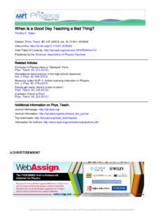 When Is a Good Day Teaching a Bad Thing? Timothy F. Slater Citation: Phys. Teach. 41, [removed]); doi: [removed] View online: http://dx.doi.org[removed][removed]View Table of Contents: http://tpt.aapt.org/resour