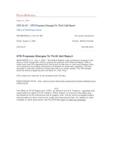 Press Releases August 4, 2000 OTS[removed]OTS Proposes Changes To Thrift Call Report Office of Thrift Supervision FOR RELEASE at 1:00 P.M. EDT