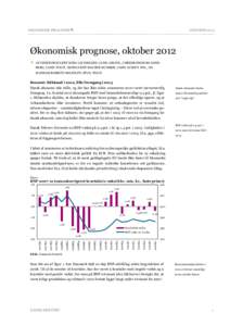 ØKONOMISK PROGNOSE  OKTOBER 2012 Økonomisk prognose, oktober 2012  AF CHEFKONSULENT MIRA LIE NIELSEN, CAND. OECON., CHEFØKONOM BO SANDBERG, CAND. POLIT., KONSULENT MALTHE MUNKØE, CAND. SCIENT. POL., OG