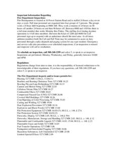 Important Information Regarding Fire Department Inspections Fire Headquarters is located at 10 Power Station Road and is staffed 24 hours a day seven days a week. Full time personnel are organized into four groups of 3 p