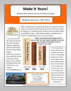 Make It Yours! Nampa Public Library Community Book Campaign The library needs you to - Make it Yours! Make a donation for a wooden book spine to be engraved with the name of your choice! Each book spine will be honored i