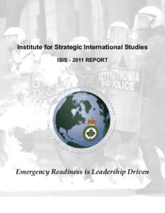 Institute for Strategic International Studies ISIS[removed]REPORT Emergency Readiness is Leadership Driven  Institute for Strategic International Studies - ISIS 2011