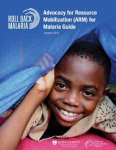 ARM GUIDE  1 ACKNOWLEDGEMENTS The Roll Back Malaria Partnership Malaria Advocacy Working Group (MAWG) with Johns