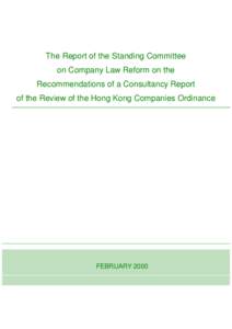 The Report of the Standing Committee on Company Law Reform on the Recommendations of a Consultancy Report of the Review of the Hong Kong Companies Ordinance  FEBRUARY 2000