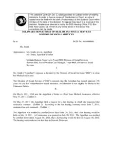 The Delaware Code (31 Del. C. §520) provides for judicial review of hearing decisions. In order to have a review of this decision in Court, a notice of appeal must be filed with the clerk (Prothonotary) of the Superior 