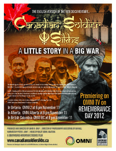 THE ENGLISH VERSION OF THE NEW DOCUMENTARY...  The film tells the fascinating and unknown story of a handful of Sikh immigrants to Canada who enlisted in the Canadian Army in World War 1. They were volunteers who fought,