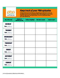 Keep track of your PBA episodes Having a written record will help you remember your experiences so you can accurately describe your PseudoBulbar Aﬀect (PBA) symptoms to your doctor. Bring this chart to your next appoin