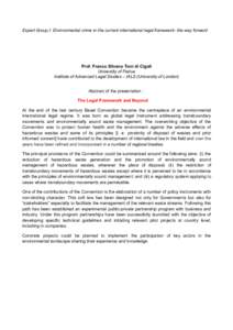 Expert Group I: Environmental crime in the current international legal framework: the way forward  Prof. Franco Silvano Toni di Cigoli University of Padua Institute of Advanced Legal Studies – IALS (University of Londo