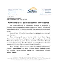 Jan. 15, 2015 FOR IMMEDIATE RELEASE News Contact: Kim Stich, ([removed]KDOT employees celebrate service anniversaries The Kansas Department of Transportation expresses its appreciation for