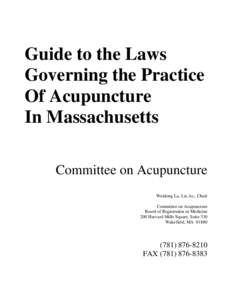 Guide to the Laws Governing the Practice Of Acupuncture In Massachusetts Committee on Acupuncture Weidong Lu, Lic.Ac., Chair