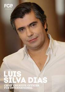 LUIS SILVA DIAS CHIEF CREATIVE OFFICER FCB INTERNATIONAL  BIOGRAPHY