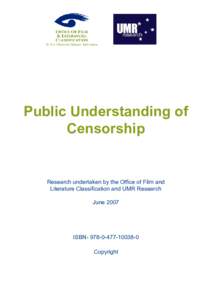 Public Understanding of Censorship Research undertaken by the Office of Film and Literature Classification and UMR Research June 2007