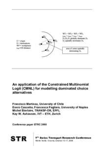 An application of the Constrained Multinomial Logit (CMNL) for modelling dominated choice alternatives Francisco Martínez, University of Chile Ennio Cascetta, Francesca Pagliara, University of Naples Michel Bierlaire, T