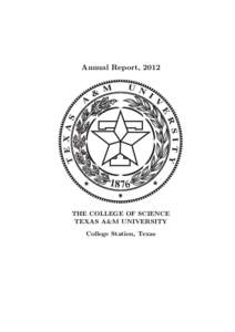 Annual Report, 2012  THE COLLEGE OF SCIENCE TEXAS A&M UNIVERSITY College Station, Texas