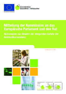 Europäische Kommission  Mitteilung der Kommission an das Europäische Parlament und den Rat Aktionsplan zur Abwehr der steigenden Gefahr der Antibiotikaresistenz