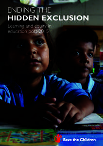 ENDING THE HIDDEN EXCLUSION Learning and equity in education post-2015  Cover caption: