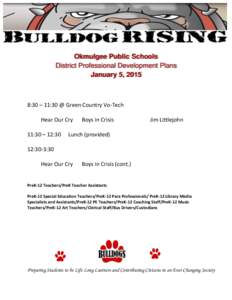 Okmulgee Public Schools District Professional Development Plans January 5, 2015 8:30 – 11:30 @ Green Country Vo-Tech Hear Our Cry