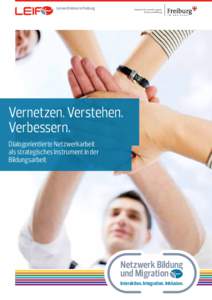 Lernen Erleben in Freiburg  Vernetzen. Verstehen. Verbessern. Dialogorientierte Netzwerkarbeit als strategisches Instrument in der