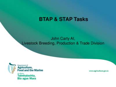 BTAP & STAP Tasks  John Carty AI, Livestock Breeding, Production & Trade Division  Presentation Outline