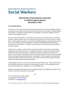 National Day of Remembrance and Action on Violence Against Women December 6, 2011 For Immediate Release St. John’s, NL –On this National Day of Remembrance and Action on Violence Against Women, social workers pay tri