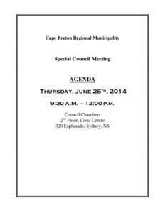 Cape Breton Regional Municipality  Special Council Meeting AGENDA Thursday, June 26th, 2014