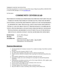 COMMUNITY ASSISTANT LEAD APPLICATION If you have any questions or concerns, you may call the Campus Village Housing Office ator email the Office Manager, Jun Yu @ . Job Description  COMMUNIT