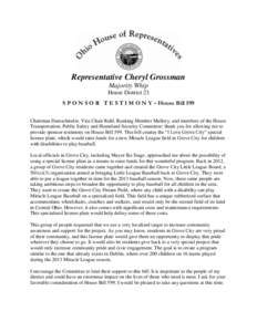 Representative Cheryl Grossman Majority Whip House District 23 S P O N S O R T E S T I M O N Y – House Bill 599 Chairman Damschroder, Vice Chair Ruhl, Ranking Member Mallory, and members of the House Transportation, Pu