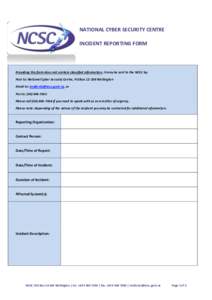 NATIONAL CYBER SECURITY CENTRE INCIDENT REPORTING FORM Providing this form does not contain classified information, it may be sent to the NCSC by: Post to: National Cyber Security Centre, PO Box[removed]Wellington Email t