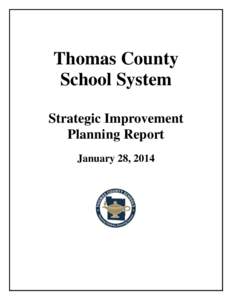 Thomas County School System Strategic Improvement Planning Report January 28, 2014