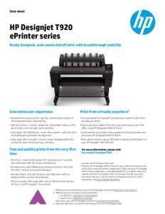 Data sheet  HP Designjet T920 ePrinter series Newly designed, web-connected ePrinter with breakthrough usability