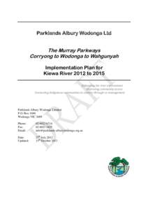 Parklands Albury Wodonga Ltd  The Murray Parkways Corryong to Wodonga to Wahgunyah Implementation Plan for Kiewa River 2012 to 2015