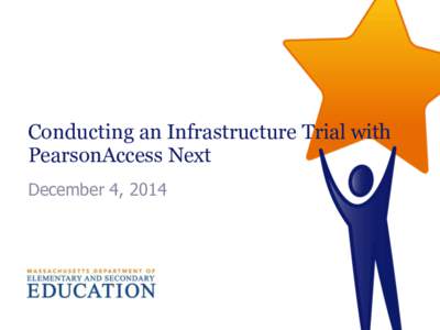 Conducting an Infrastructure Trial with PearsonAccess Next December 4, 2014 Presenters ★Scott Kelley 