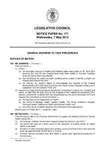 LEGISLATIVE COUNCIL NOTICE PAPER No. 171 Wednesday, 7 May 2014 The President takes the Chair at 9.30 a.m.  GENERAL BUSINESS TO TAKE PRECEDENCE