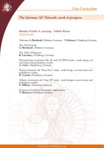 Core Curriculum The German AF Network: work in progress Monday October 8, morning - Soffitto Room 17:00-19:00 Chairmen: G. Breithardt / Münster, Germany - T. Meinertz / Hamburg, Germany