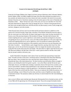 Account of the Haymarket Riot (Chicago Herald May 5, [removed]abridged) Policeman Joe Deegan [Mathias Jdot; Degan] and three unknown Bohemians dead, Policemen Sheehan, Barrett, Redden, Keller, and Miller mangled and dying,