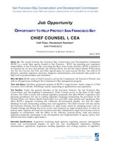 J ob O pportunity OPPORTUNITY TO HELP PROTECT SAN FRANCISCO BAY CHIEF COUNSEL I, CEA Full-Time, Permanent Position* SAN FRANCISCO * POSITION IS SUBJECT TO BUDGET APPROVAL