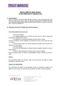 REGULAMENTO MISS BRASIL ETAPA MISS MATO GROSSO SUL 1) Caracterização Este é o concurso de beleza MISS BRASIL OFICIAL, único reconhecido pelo Miss Universe Organization, para a etapa de seleção da MISS MATO GROSSO D