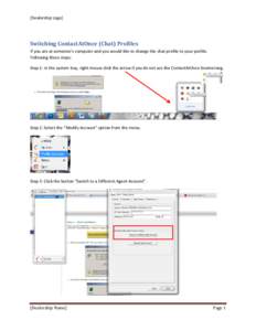 [Dealership Logo]  Switching ContactAtOnce (Chat) Profiles If you are at someone’s computer and you would like to change the chat profile to your profile. Following these steps: Step 1: In the system tray, right mouse 